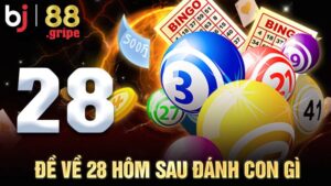 Đề về 28 hôm sau đánh con gì