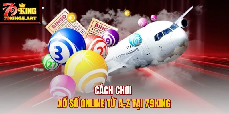 Cách Chơi Xổ Số Online: Chinh Phục Số May Mắn Cùng 79KING