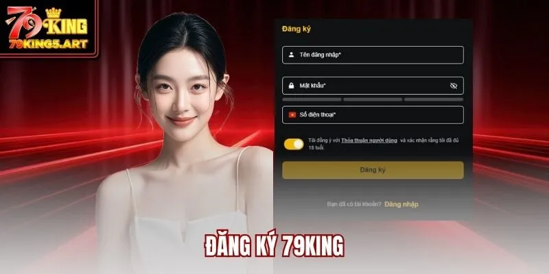 Đăng Ký 79KING- Bước Khởi Đầu Cho Hành Trình Cá Cược Đỉnh Cao