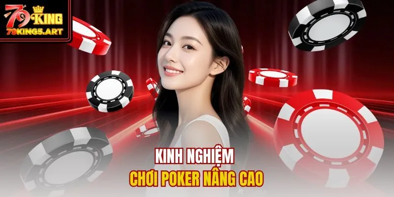 Kinh Nghiệm Chơi Poker Để Nâng Cao Tỷ Lệ Chiến Thắng