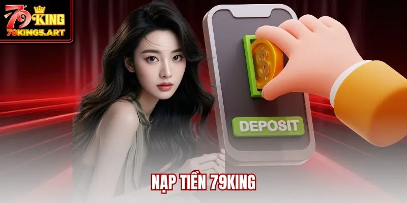 Nạp Tiền 79KING-Giải Pháp Không Gián Đoạn Cá Cược